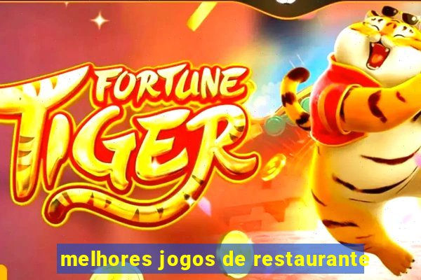 melhores jogos de restaurante